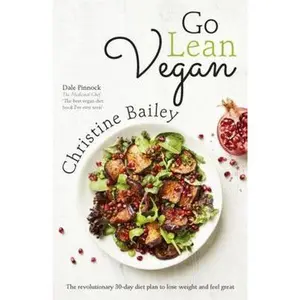 USED-Go Lean Vegan: The Revolutionary 30-Day Diet Plan to Lose Weight and Feel Great by Bailey, Christine (Paperback)