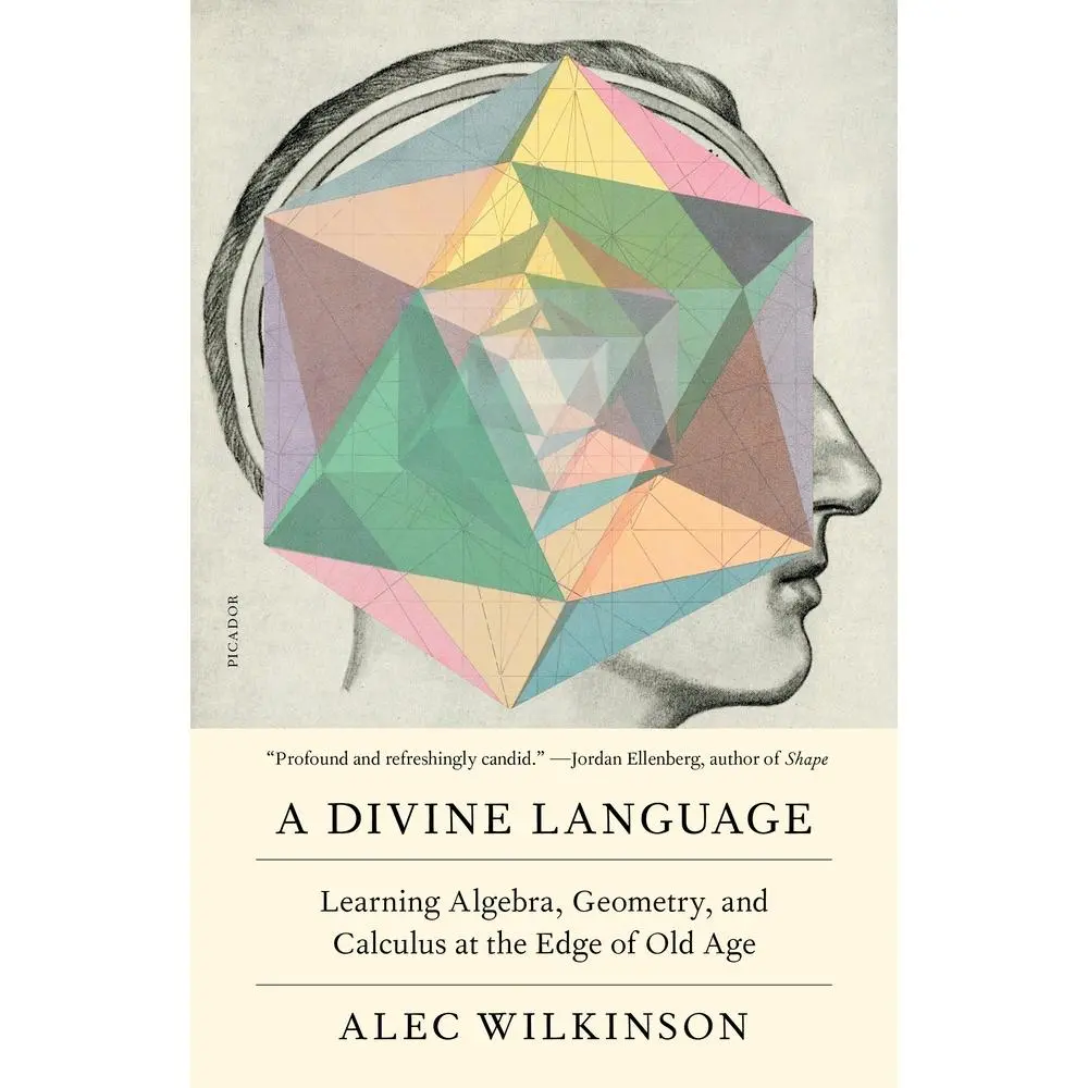 USED Book - A Divine Language: Learning Algebra, Geometry, and Calculus at the Edge of Old Age by Wilkinson, Alec (Paperback) - english