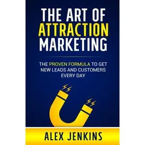 USED-The Art of Attraction Marketing: The proven formula to get new leads and customers every day by Alex Jenkins (Paperback)