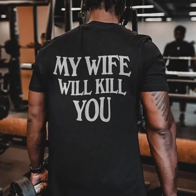 My Wife Will Kill You Printed Men's T-shirt, Sweatshirt, Hoodie