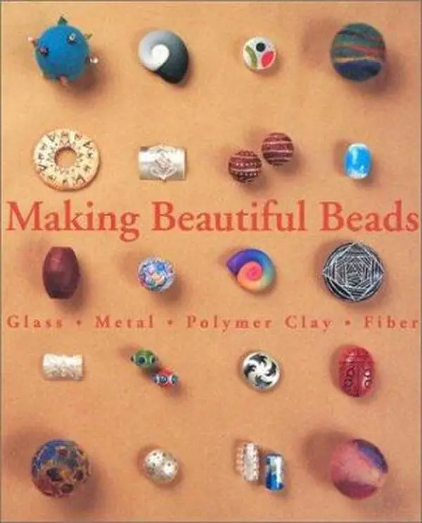 USED-Making Beautiful Beads: Glass, Metal, Polymer Clay, Fiber by Suzanne J.E. Tourtillott (Hardcover)