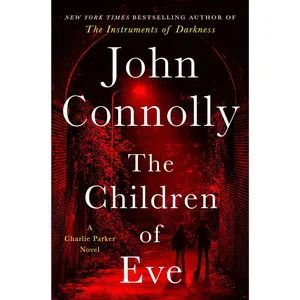 The Children of Eve: A Thriller -- John Connolly - Hardcover