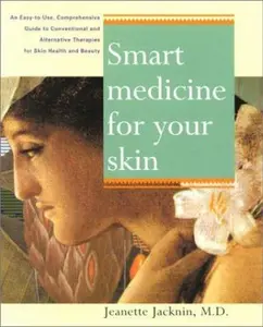 USED-Smart Medicine for Your Skin: An Easy Use comph GT undrstdg Conventional alt Therapies Heal Common Skin Proble by Jeanette Jacknin (Paperback)
