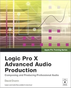 USED-Logic Pro X Advanced Audio Production: Composing and Producing Professional Audio by Dvorin, David (Paperback)