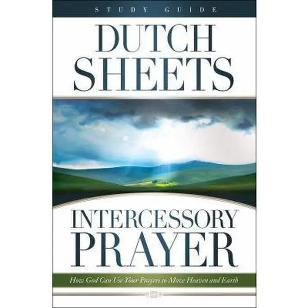 USED Book - Intercessory Prayer Study Guide: How God Can Use Your Prayers to Move Heaven and Earth by Dutch Sheets (Paperback) - english