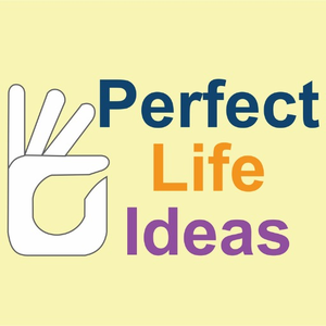 Perfect Life Ideas