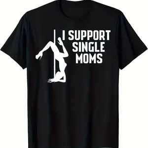 I Support Single Moms Shirt Funny Stripper T-Shirt