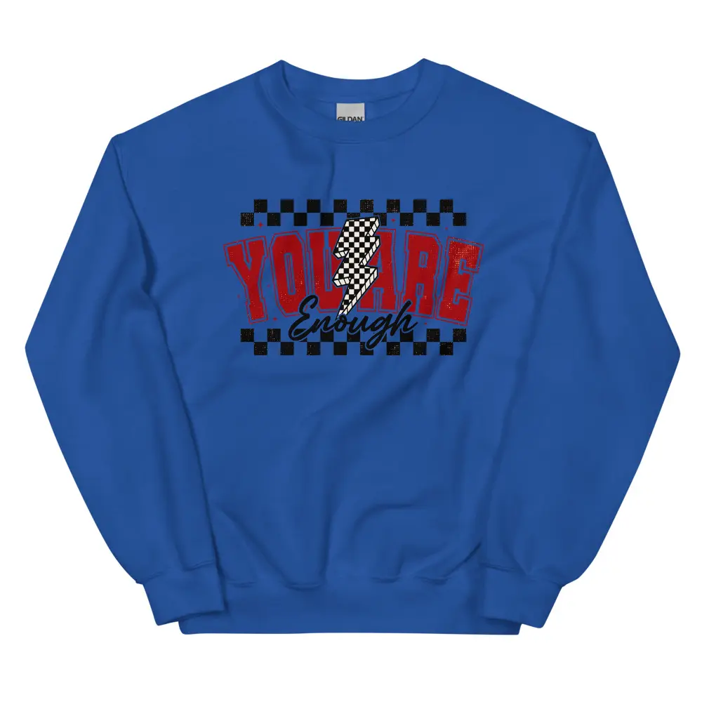 You Are Enough ~ Unisex Crewneck Sweatshirts Printed in the USA