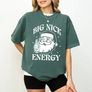 Big Nick Energy Comfort Colors Shirt, Funny Christmas Graphic Tee, Adult Humor Christmas Unhinged Tees, Funny Santa T-shirt