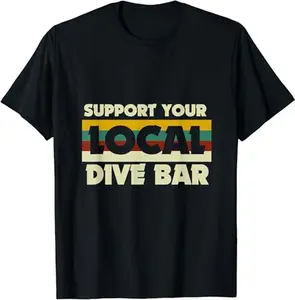Funny Bar Shirts, Support Your Local Dive Bar Retro Dive Bar T-Shirt Menswear Top - Funny Shirts For Night Out Casual Classic
