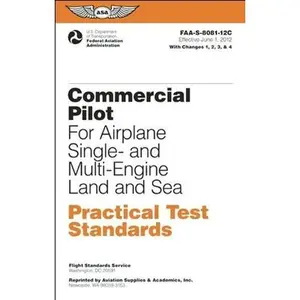 USED-Commercial Pilot for Airplane Single- and Multi-Engine Land and Sea Practical Test Standards: #FAA-S-8081-12C: June 2012 Edition (Practical Test Standards series) by Federal Aviation Administration (FAA) (Paperback)