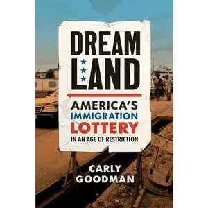 USED-Dreamland: America's Immigration Lottery in an Age of Restriction by Goodman, Carly (Hardcover)