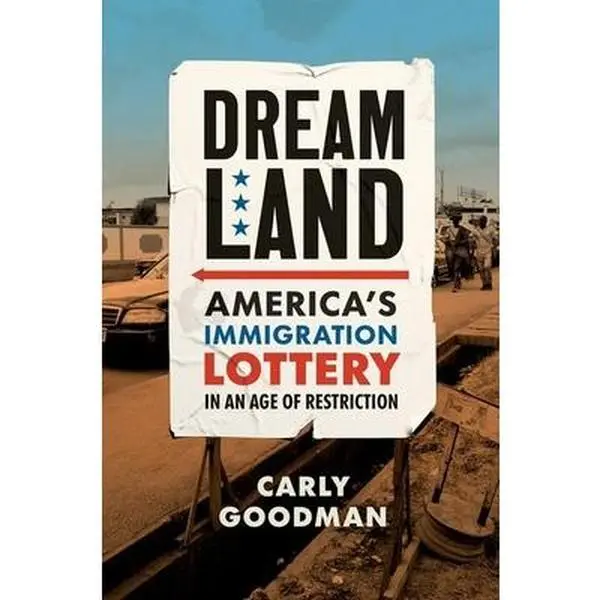 USED-Dreamland: America's Immigration Lottery in an Age of Restriction by Goodman, Carly (Hardcover)