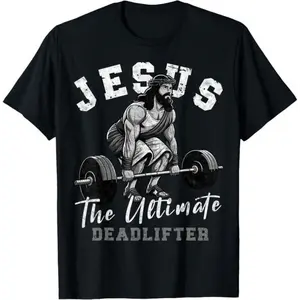 100% Cotton Unisex Jesus The Ultimate Deadlifter Funny Christian Workout Gym T-Shirt