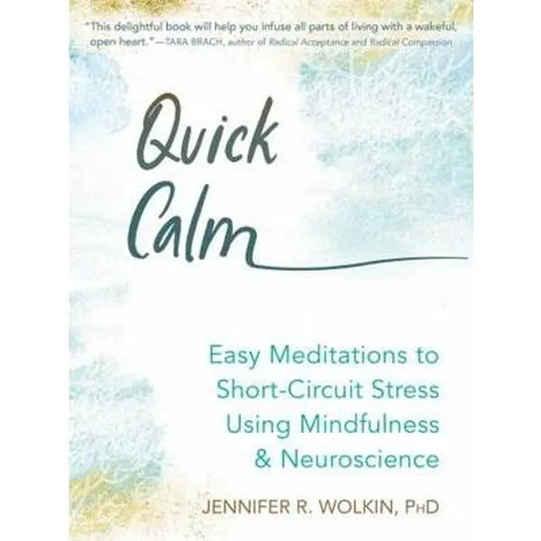 USED-Quick Calm: Easy Neuroscience-Based Mindfulness Meditations to Short-Circuit Stress by Wolkin, Jennifer R. (Misc.)