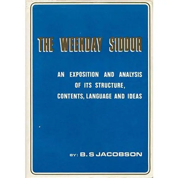 USED Book - The Weekday Siddur: An Exposition and Analysis of Its Structure, Contents, Language and Ideas by B. S. Jacobson (Hardcover)