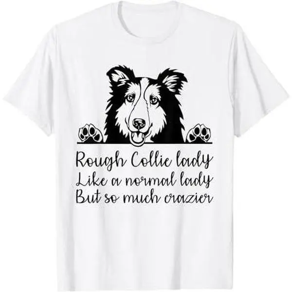Rough Collie lady like a normal lady but so much crazier T-Shirt