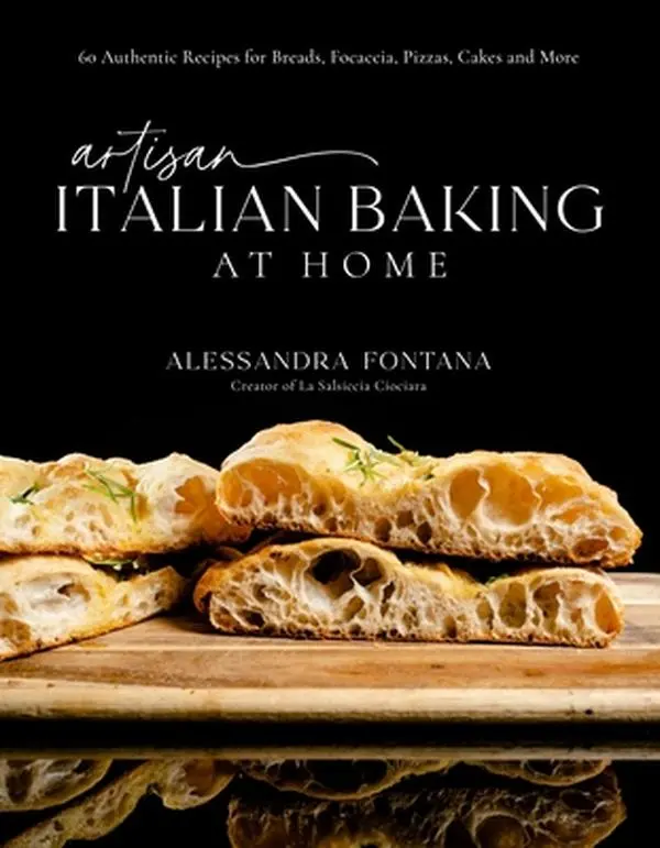 Artisan Italian Baking Cookbook - Rooted in Italian Tradition, 60 Authentic Recipes for Home Kitchen Breads, Focaccia, Pizzas, Cakes, Cannoli, Brioche & More, Baking Techniques, Hardcover by Alessandra Fontana, Page Street Publishing
