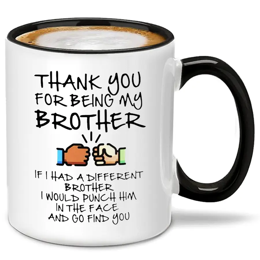 Funny Brother Mug, Thank You for Being My Brother Coffee Mug, Best Brother Ever Gift, Ceramic Novelty Mug Cup 11oz, Unique Gift Idea