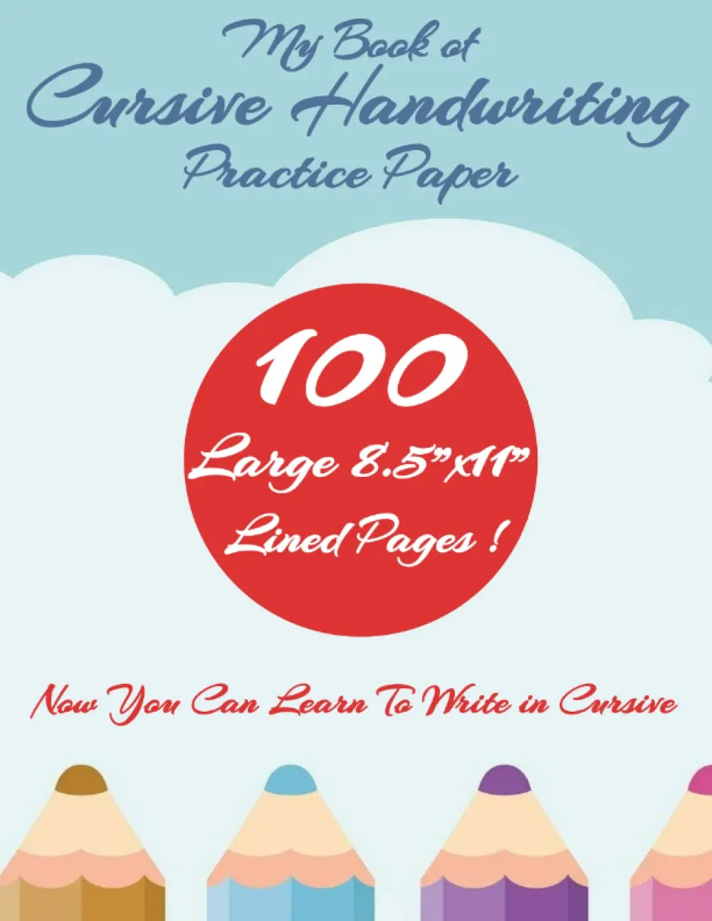 My Book of Cursive Handwriting Practice Paper - Now you can learn to Write inCursive.