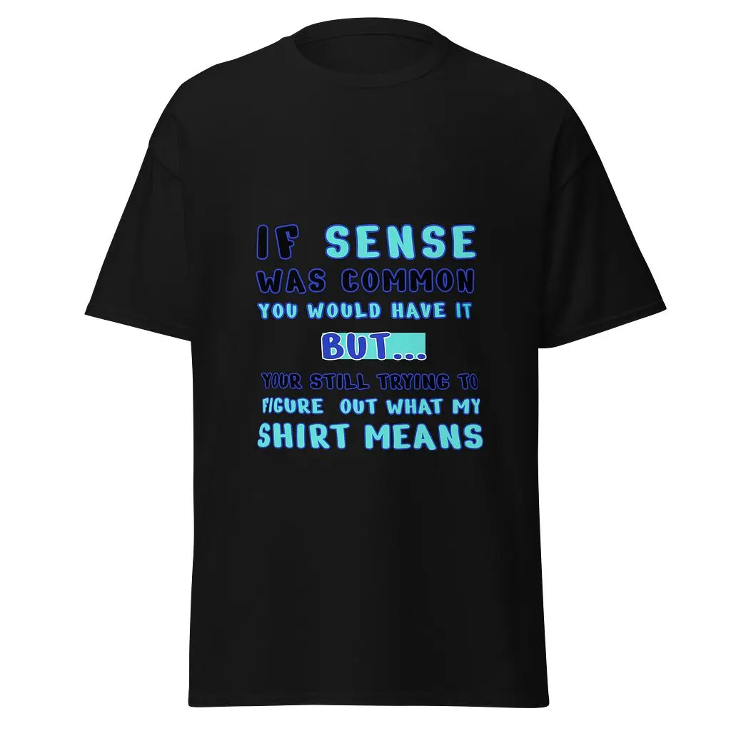 UNISEX ‘If sense 🧠 was common’ Tee