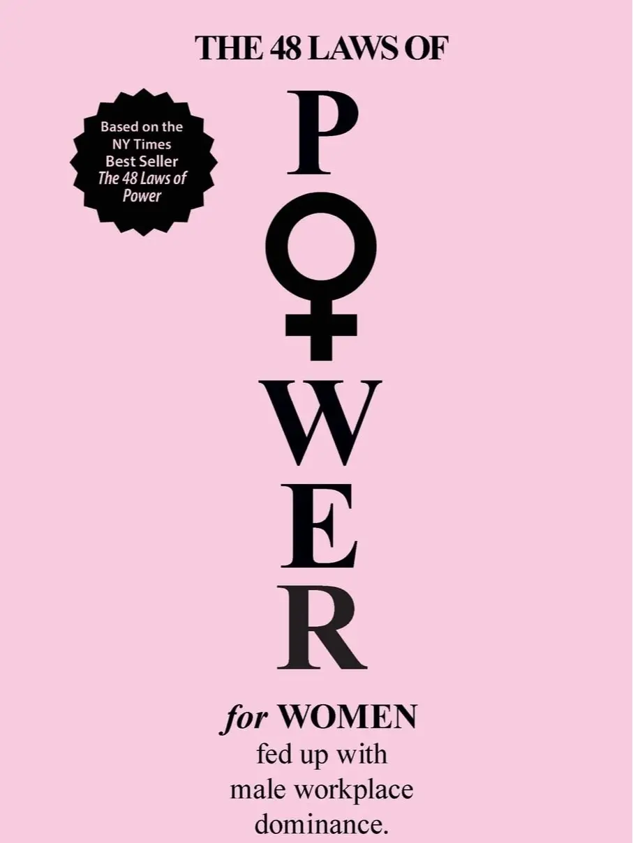 The 48 Laws of Power for Women Fed up with Male Workplace Dominance
