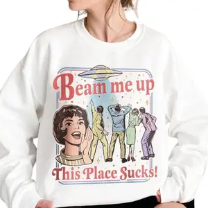 Beam Me Up This Place Sucks Sweatshirt, Trending Movie ST5 T Shirt, Space Humor Tee, Alien Ufo Abduction Retro Quote