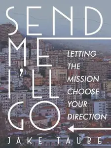 USED-Send Me, I'll Go by Taube, Jake (Paperback)
