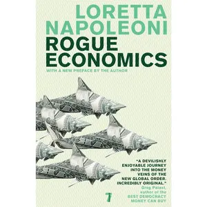 USED-Rogue Economics: Capitalism's New Reality by Napoleoni, Loretta (Paperback)