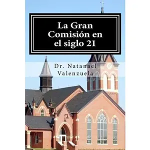 USED-La Gran Comisión en el siglo 21: 144 Estrategias para Expandir el Reino by Valenzuela, Natanael (Paperback)