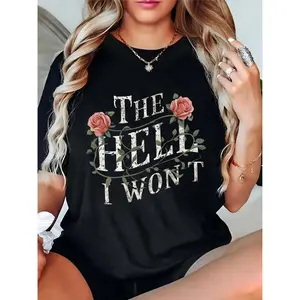 Women's Black T-Shirt | "THE HELL I WON'T" Vintage Text, Pink Roses & Green Vines | Casual Daily Streetwear, Feminist Style, Weekend Outings, Holiday Gifts for Ladies/Girls