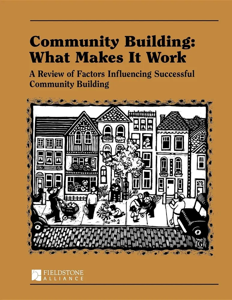 USED-Community Building: What Makes It Work: A Review of Factors Influencing Successful Community Building by Mattessich, Paul W. (Paperback)