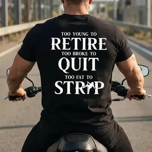 Young and Retired Too Broke to Quit Plus Size Streetwear Printed Cotton Casual Mens T Shirt