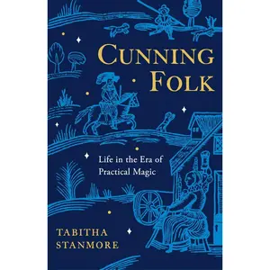 USED-Cunning Folk: Life in the Era of Practical Magic by Stanmore, Tabitha (Paperback)