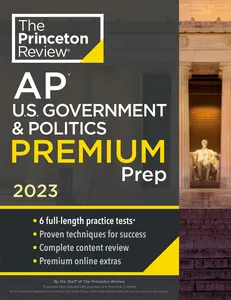 USED-Princeton Review AP U.S. Government & Politics Premium Prep, 2023: 6 Practice Tests + Complete Content Review + Strategies & Techniques by The Princeton Review (Paperback)