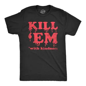 Mens Kill Em With Kindness T Shirt Funny Bloody Spooky Halloween Killer Joke Tee for Guys Mens Funny T Shirts Cool Vintage Fashion T-Shirt Gift Classic Menswear Funny Sarcastic Short Sleeve Novelty Tees for Black -