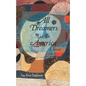 USED-All Dreamers Go to America by Ingham, Ana (Paperback)