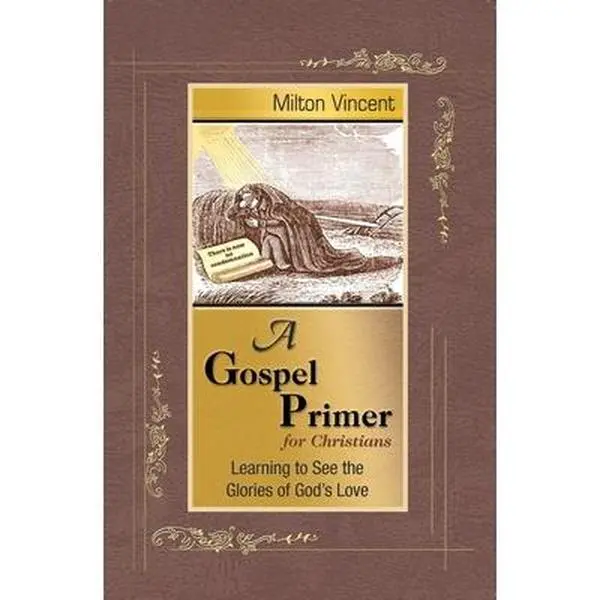 USED Book - A Gospel Primer for Christians: Learning to See the Glories of God's Love by Vincent, Milton (Paperback) - english