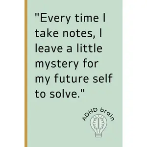 "Every time I take notes, I leave a little mystery for my future self to solve.": ADHD Brain. Funny Gift Notebook Journal for Friends and Famiy.