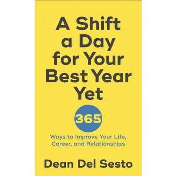 USED-A Shift a Day for Your Best Year Yet: 365 Ways to Improve Your Life, Career, and Relationships by Del Sesto, Dean (Paperback)