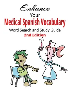 Enhance Your Medical Spanish Vocabulary Word Search and Study Guide 2nd Edition: Over 200 Vocabulary Words!! Great for Healthcare Professio