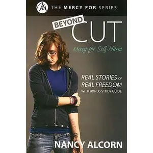 USED-Beyond Cut: Mercy for Self-harm: Real Stories of Real Freedom (The Mercy for Series) by Nancy Alcorn (Paperback)