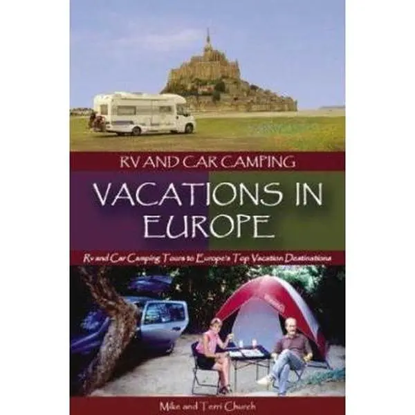 USED-RV and Car Camping Vacations in Europe: RV and Car Camping Tours to Europe's Top Vacation Destinations by Church, Mike (Paperback)