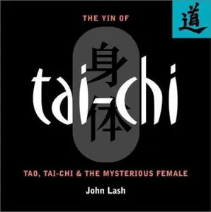 USED-The Yin of Tai-Chi: Tao, Tai-Chi & The Mysterious Female by John Lash (Paperback)
