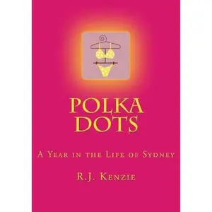 USED-Polka Dots: A Year in the Life of Sydney by Kenzie, R. J. (Paperback)