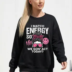 100% Cotton I Match Energy So We Gon Act Today Funny Graphic Sweatshirt Sassy Messy Bun Leopard Print Crewneck Pullover Trendy Viral Quote Top Long Sleeve Jumper Cotton Blend Western Boho Mom Life Clothes Gift For Her Bestie Villain Era Outfit Black