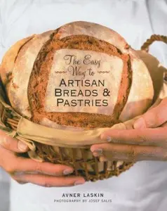 USED-The Easy Way to Artisan Breads & Pastries by Avner Laskin (Paperback)