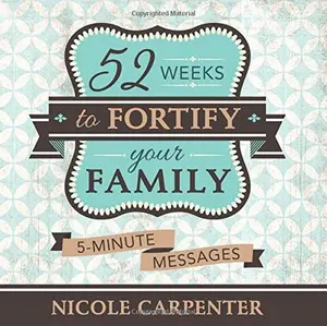 USED-52 Weeks to Fortify Your Family: 5-Minute Messages by Carpenter, Nicole (Paperback)