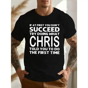 CHRIS Men's Big & Tall Funny Slogan Short Sleeve Top - "If At First You Don't Succeed...Chris Told You to Do It the First Time", Menswear Round Neck Streetwear Tee, Breathable Casual, Machine Washable Summer Gift for Dad Shortsleeve Tshirt
