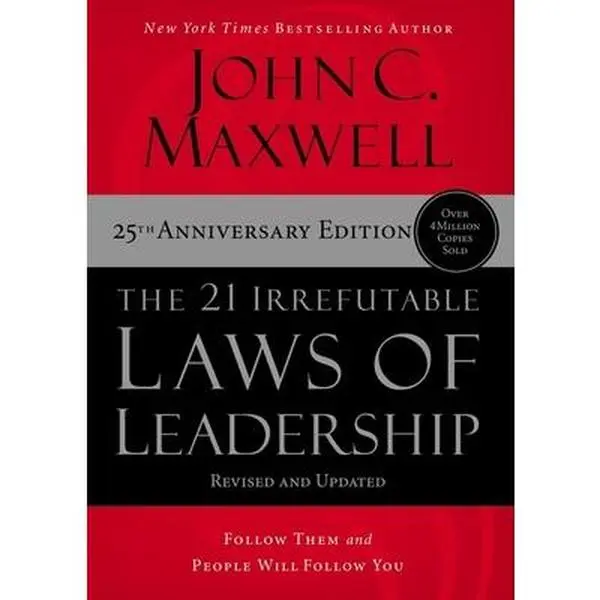 The 21 Irrefutable Laws of Leadership: Follow Them and People Will Follow You -- John C. Maxwell, Hardcover